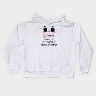 Cuteness Makes The World Goes Around Kids Hoodie